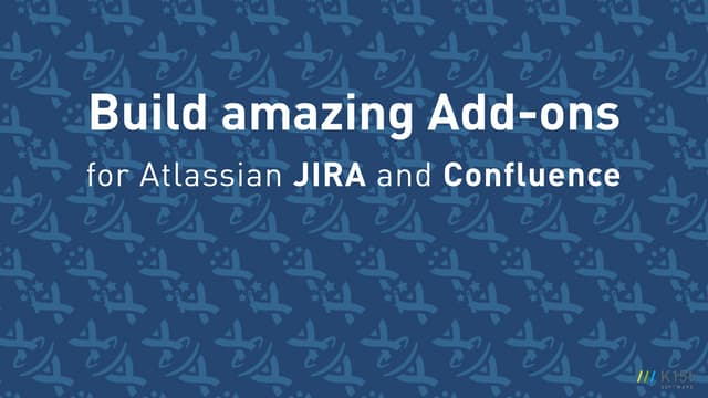 Build Amazing Add-ons for Atlassian JIRA and Confluence