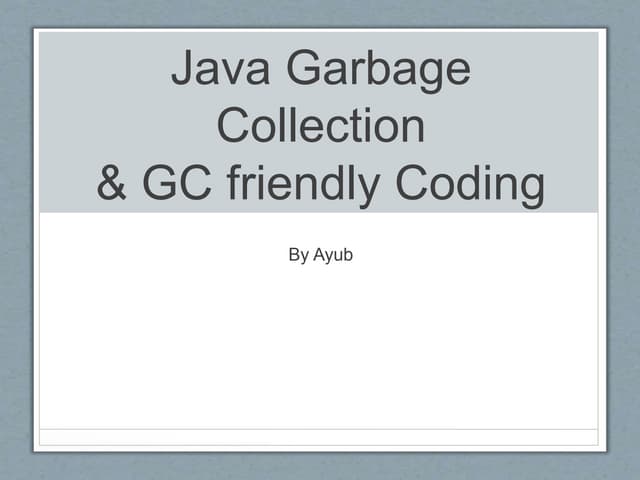 Java garbage collection  & GC friendly coding