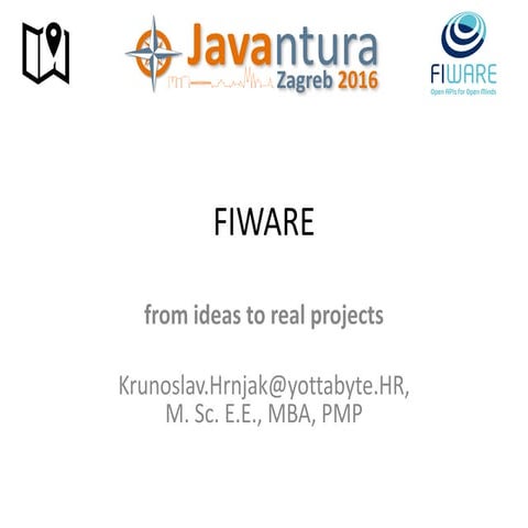 Javantura v3 - FIWARE – from ideas to real projects – Krunoslav Hrnjak