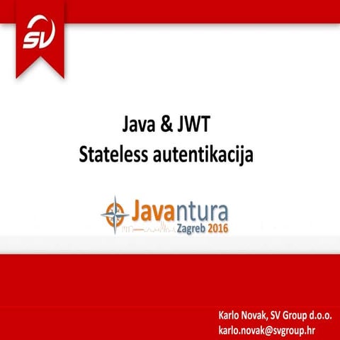 Javantura v3 - Java & JWT Stateless authentication – Karlo Novak