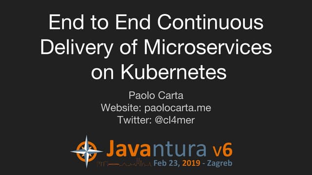 Javantura v6 - End to End Continuous Delivery of Microservices for Kubernetes...