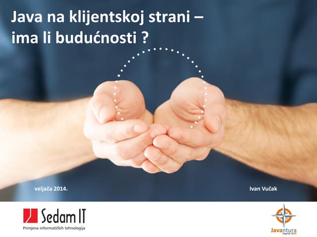 Javantura Zagreb 2014 - Java na klijenstskoj strani - Ivan Vučak