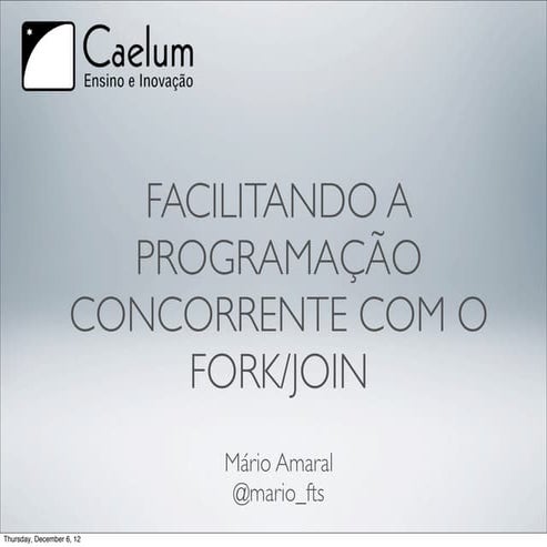 Facilitando a Programação concorrente com o Fork/Join | PDF