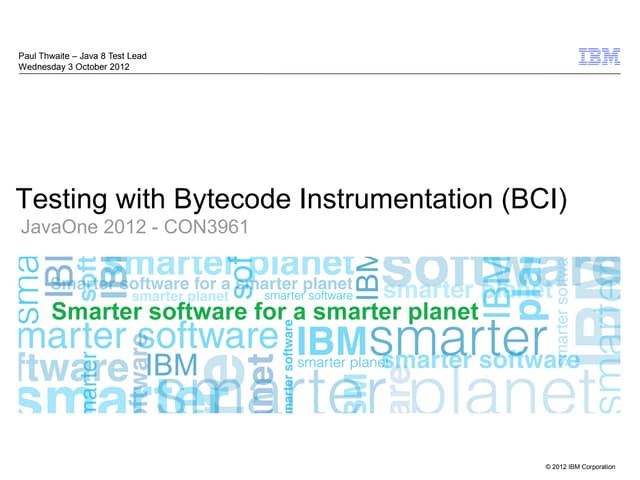 JavaOne 2012 CON 3961 Innovative Testing Techniques Using Bytecode Instrument...