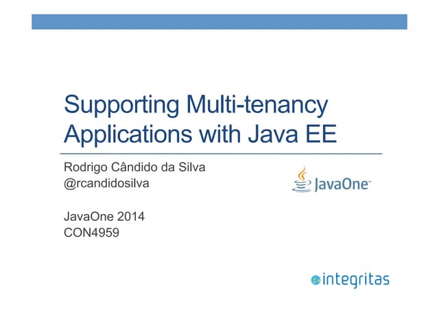 JavaOne 2014 - Supporting Multi-tenancy Applications with Java EE