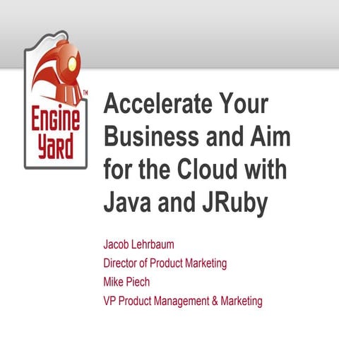 Accelerate Your Business and Aim for the Cloud with Java and JRuby | PPT