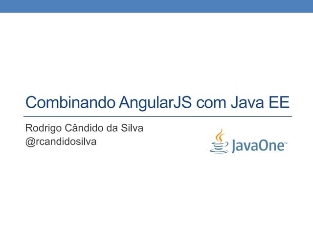 JavaOne LATAM 2016 - Combinando AngularJS com Java EE