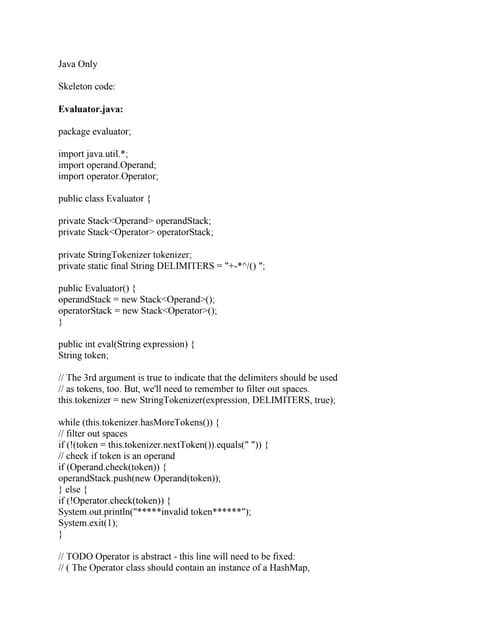 Java Only Skeleton code- Evaluator-java- package evaluator- import j.docx