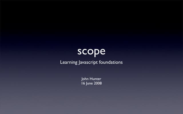 Javascript foundations: scope
