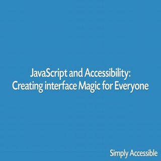 JavaScript and Accessibility: Creat...