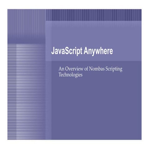 Java script anywhere. What Nombas was doing pre-acquisition.