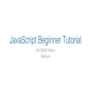 JavaScript Beginner Tutorial | WeiYuan | PPT | Free Download