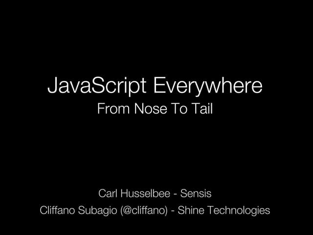 Javascript Everywhere From Nose To Tail