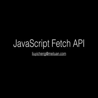 JavaScript Fetch API