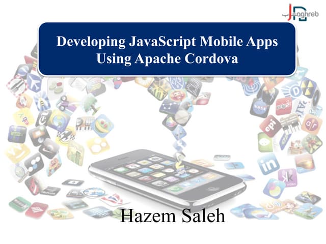 [JMaghreb 2014] Developing JavaScript Mobile Apps Using Apache Cordova