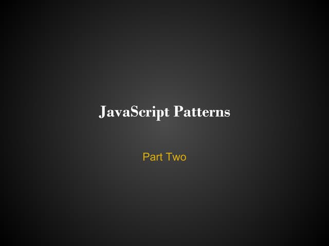 JavaScript: Patterns, Part 2 | PPT