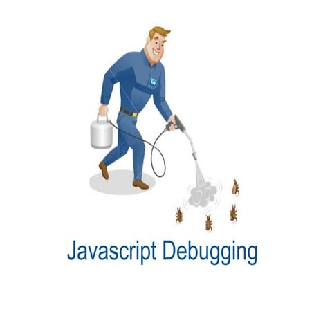 Javascript Debugging | PPT | Browsers | Computer Software and Applications
