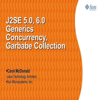 Java 5 6 Generics, Concurrency, Gar...