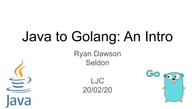 Java to Golang: An intro by Ryan Dawson Seldon.io