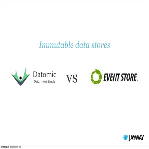JavaZone 2013 - Datomic vs EventStore
