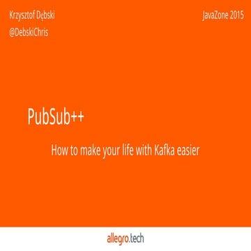 Java zone 2015 How to make life with kafka easier.