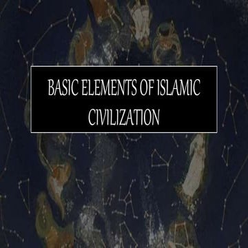 BASIC ELEMENTS OF ISLAMIC CIVILIZATION