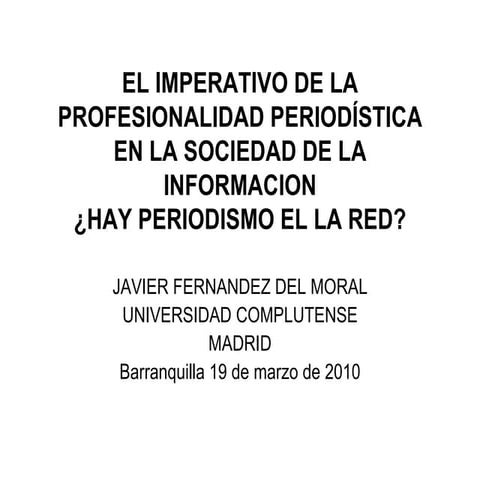 EL IMPERATIVO DE LA PROFESIONALIDAD PERIODÍSTICA EN LA SOCIEDAD DE LA INFORMA...