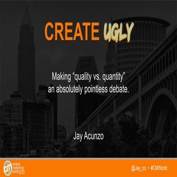 Create Ugly - Jay Acunzo at Content Marketing World 2015