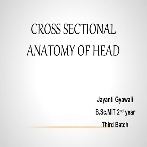 Crossectional anatomy of Head