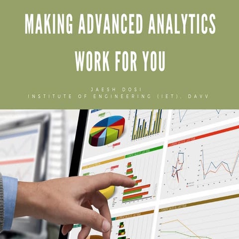 Making advanced analytics work for you - JAYESH DOSI