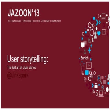 JAZOON'13 - Ulrika Park- User Story telling The Lost Art of User Stories