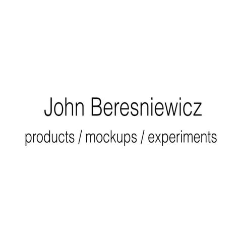 JB Design CV: products / mockups / experiments 