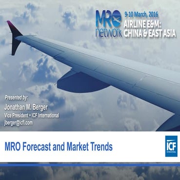 ICF MRO Market Forecast & Trends – Asia Pacific March 9-10, 2016 Airline E&M:...