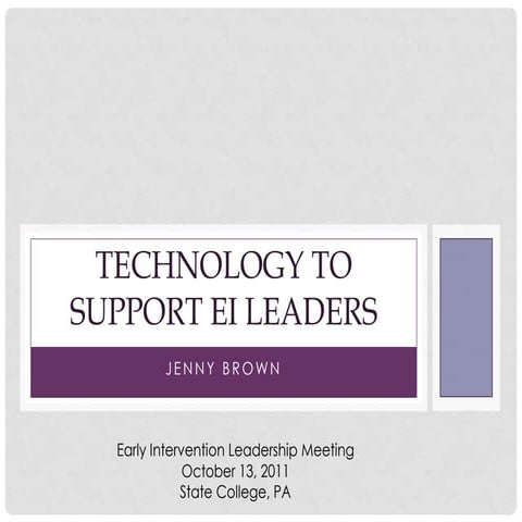 PA EI Leadership Meeting: Technology to Suppoty EI Leaders