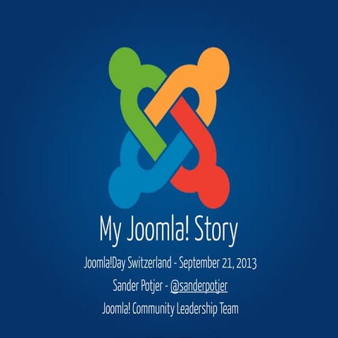 My Joomla Story - Joomla!Day Switzerland 2013
