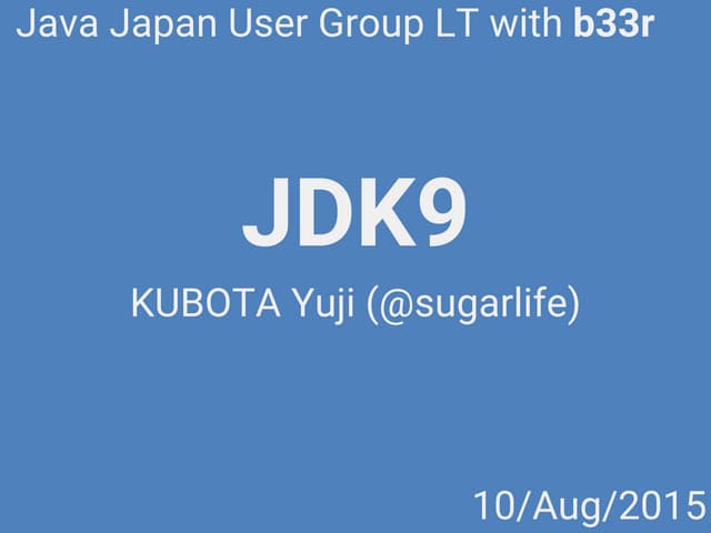 JDK9 Features (Summary, 31/Jul/2015) #JJUG