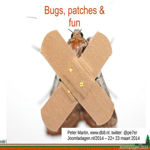 Joomla Bugs, Patches & Fun - Joomladagen 2014