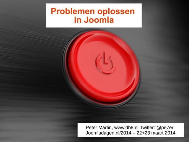 Problemen oplossen in Joomla - Joomladagen 2014