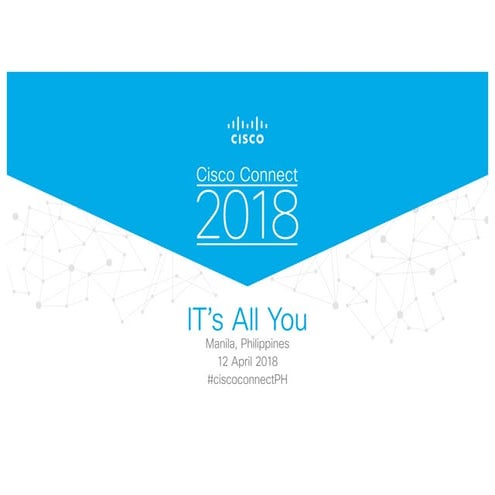 Cisco Connect 2018 Philippines - An innovation journey to a smarter network