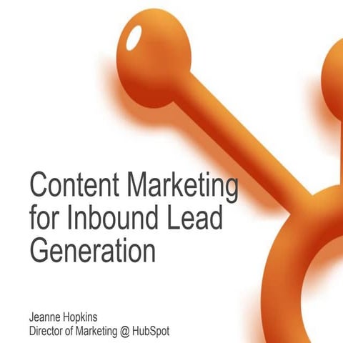 Content Marketing for Inbound Lead Generation by Jeanne Hopkins of HubSpot, S...
