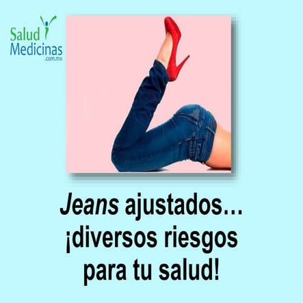 Jeans ajustados... riesgos tu salud!