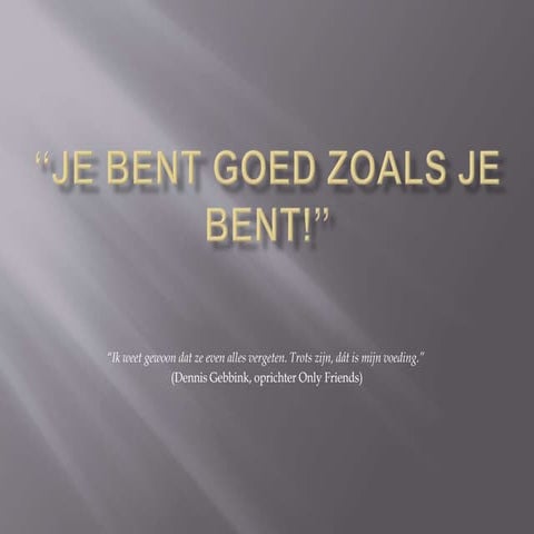 "Je bent goed zoals je bent!" | PPT