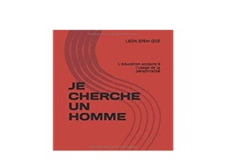 FREE_DOWNLOAD LIBRARY JE CHERCHE UN HOMME Leducation scolaire a lusage de la personnalite French Edition ^^Full_Books^^