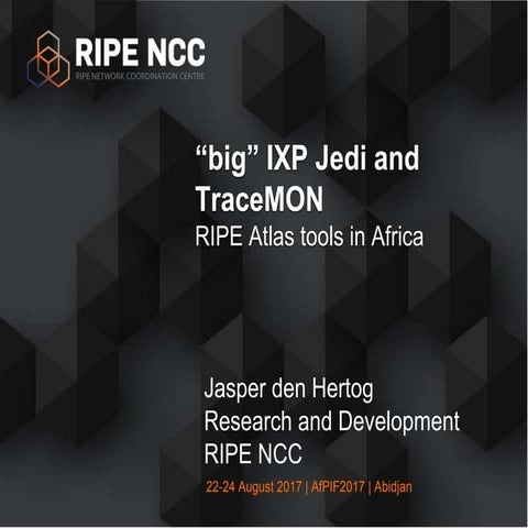 “BIG” IXP Jedi and TraceMON: RIPE Atlas tools in Africa
