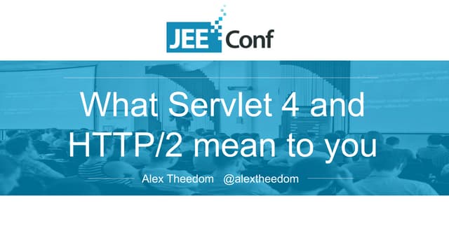 Java EE 8: What Servlet 4.0 and HTTP/2 mean to you