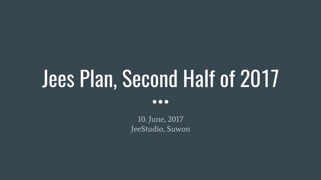 Jees plan, second half of 2017