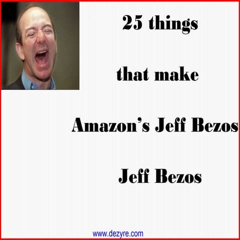 25 things that make Amazons Jeff Bezos, Jeff Bezos