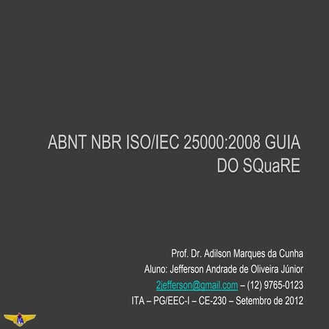 Norma ABNT NBR ISO/IEC 25000 - SQuaRE - Jefferson Andrade