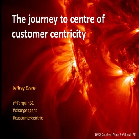 'A Journey to the Centre of Customer-centricity' - Jeff Evans