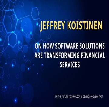 Jeffrey Koistinen on How Software Solutions Are Transforming Financial Servic...